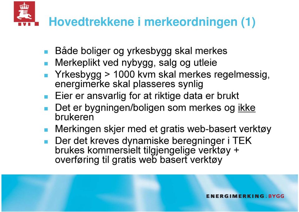 data er brukt Det er bygningen/boligen som merkes og ikke brukeren Merkingen skjer med et gratis web-basert verktøy