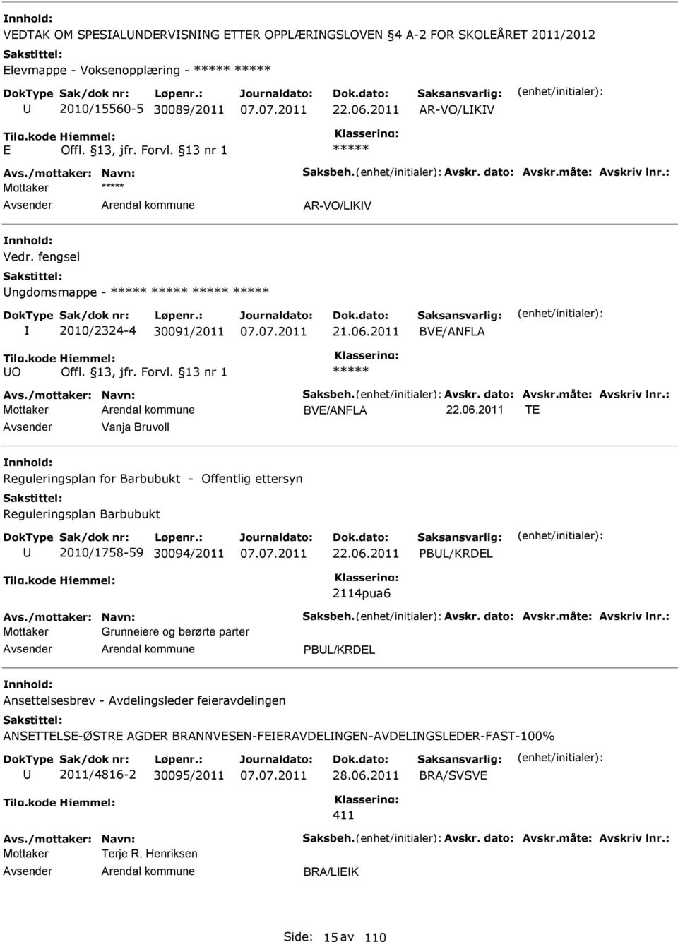 2011 BV/ANFLA O Mottaker BV/ANFLA T Vanja Bruvoll Reguleringsplan for Barbubukt - Offentlig ettersyn Reguleringsplan Barbubukt 2010/1758-59 30094/2011