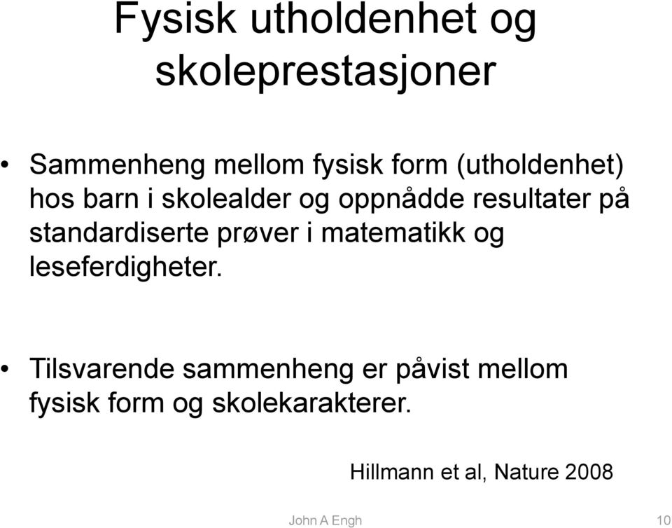 standardiserte prøver i matematikk og leseferdigheter.