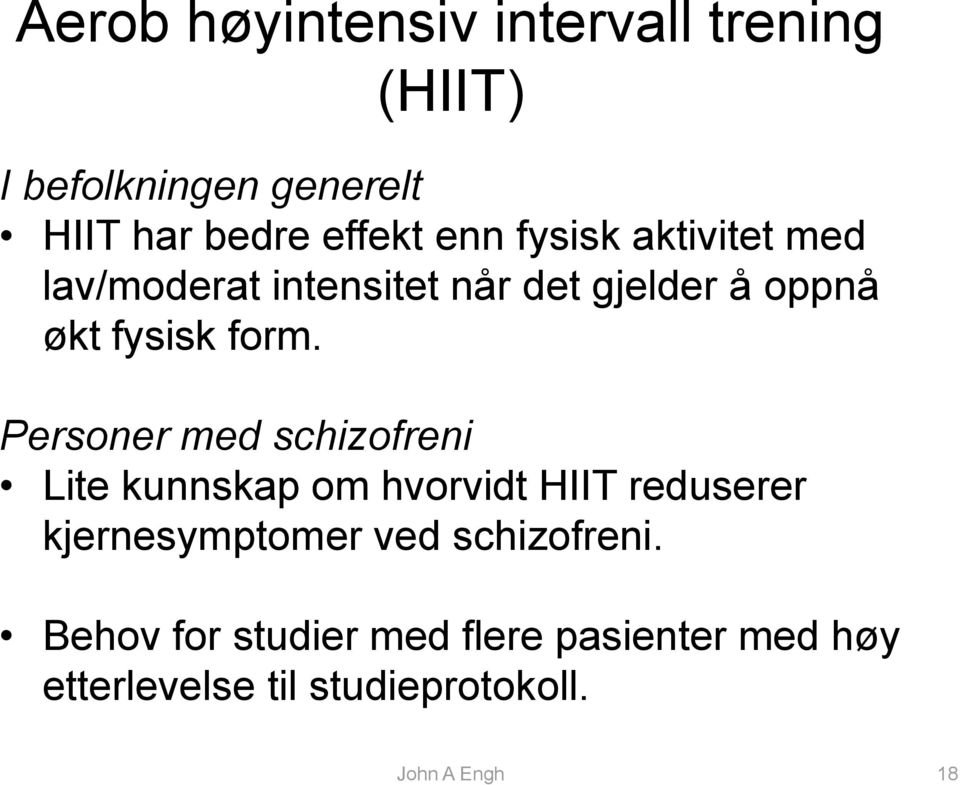 Personer med schizofreni Lite kunnskap om hvorvidt HIIT reduserer kjernesymptomer ved