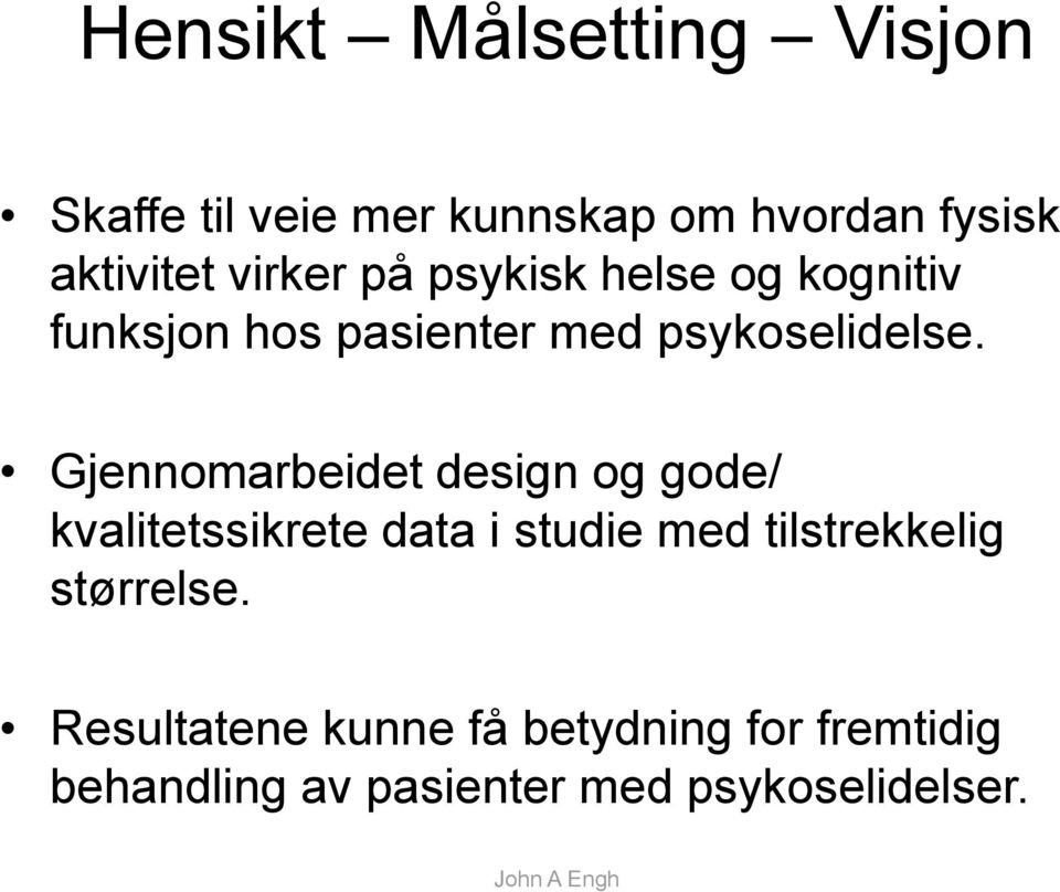 Gjennomarbeidet design og gode/ kvalitetssikrete data i studie med tilstrekkelig