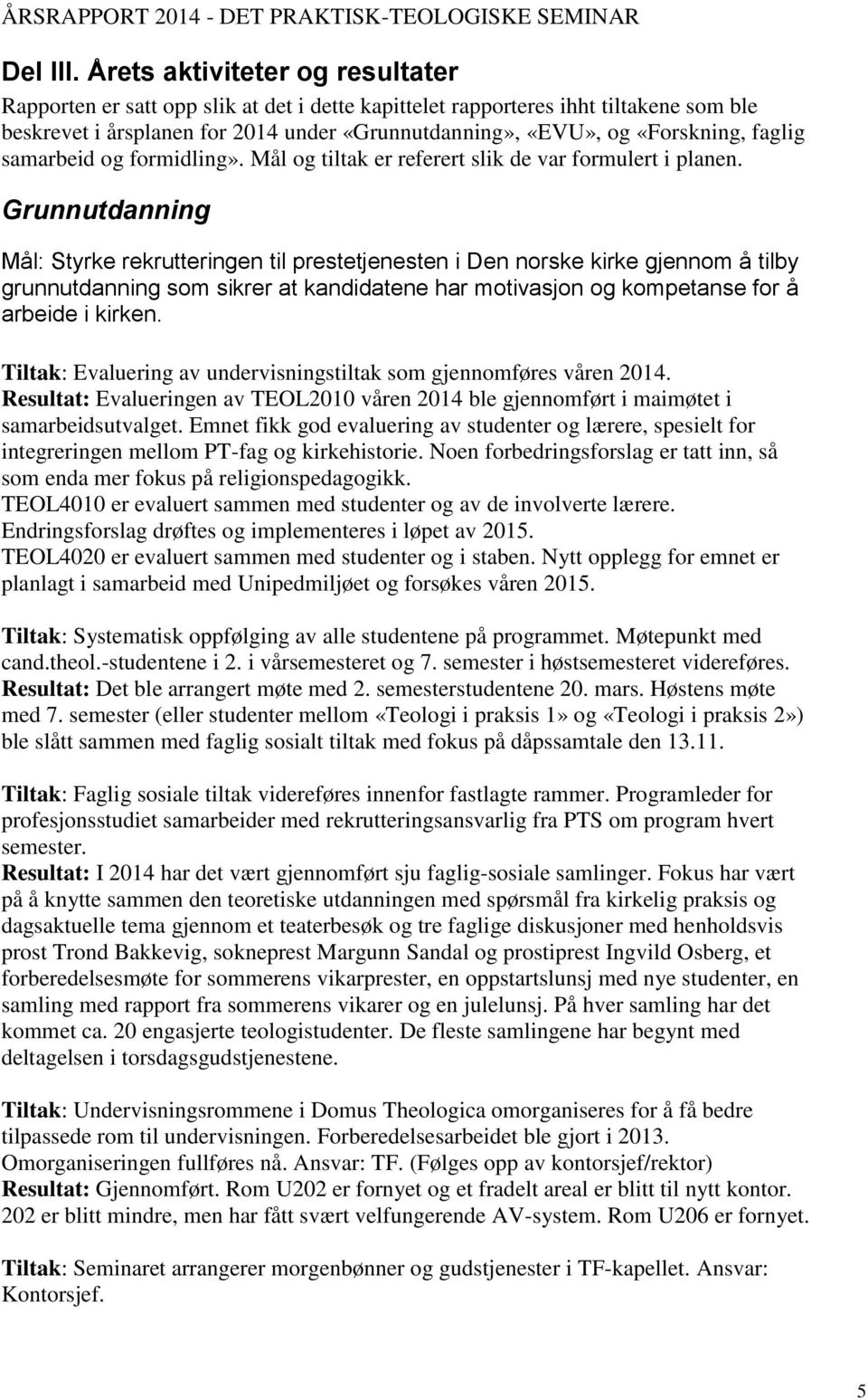 faglig samarbeid og formidling». Mål og tiltak er referert slik de var formulert i planen.