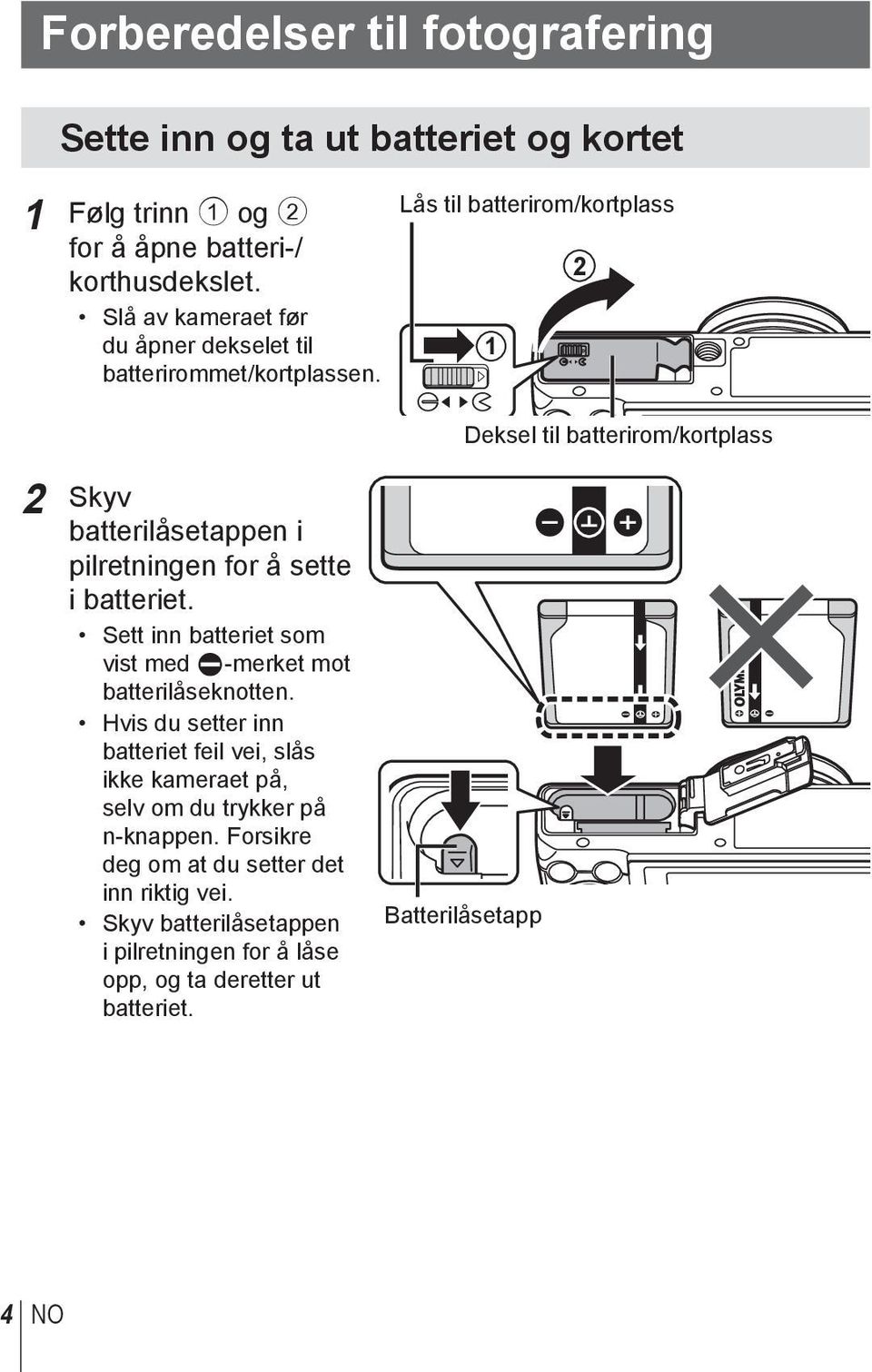 Lås til batterirom/kortplass 1 12 Deksel til batterirom/kortplass 2 Skyv batterilåsetappen i pilretningen for å sette i batteriet.