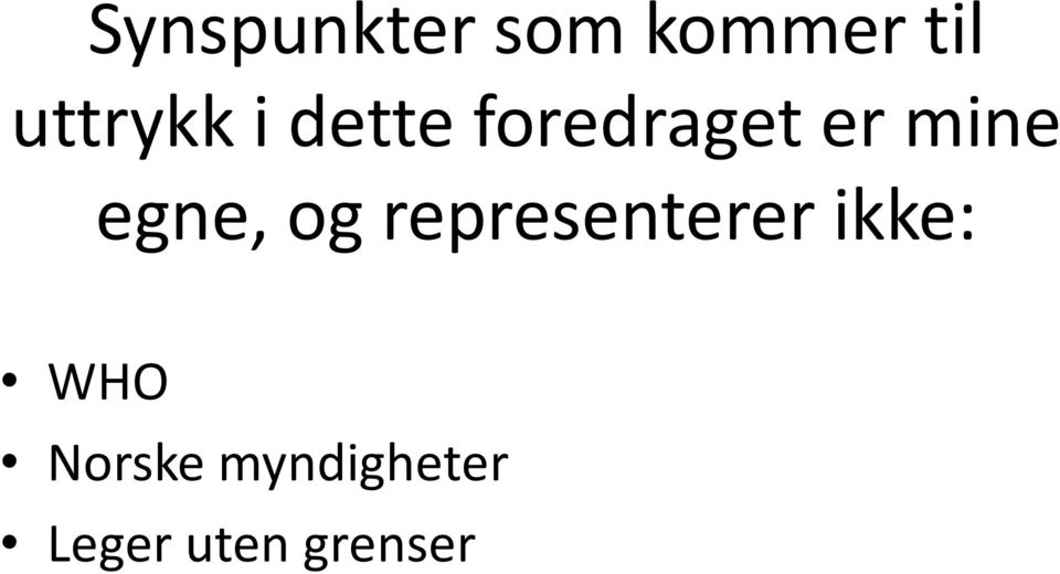 mine egne, og representerer