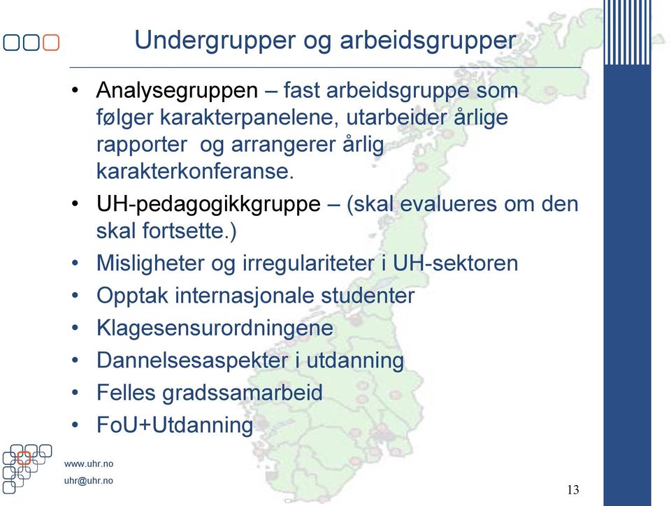 UH-pedagogikkgruppe (skal evalueres om den skal fortsette.