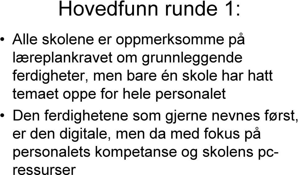 hele personalet Den ferdighetene som gjerne nevnes først, er den