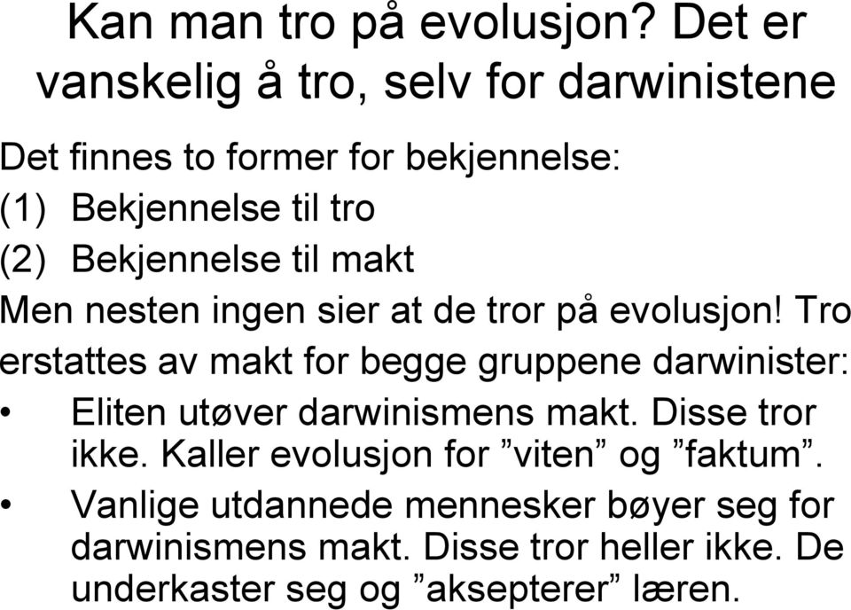 Bekjennelse til makt Men nesten ingen sier at de tror på evolusjon!