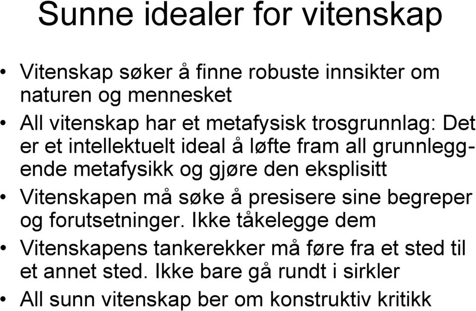 eksplisitt Vitenskapen må søke å presisere sine begreper og forutsetninger.