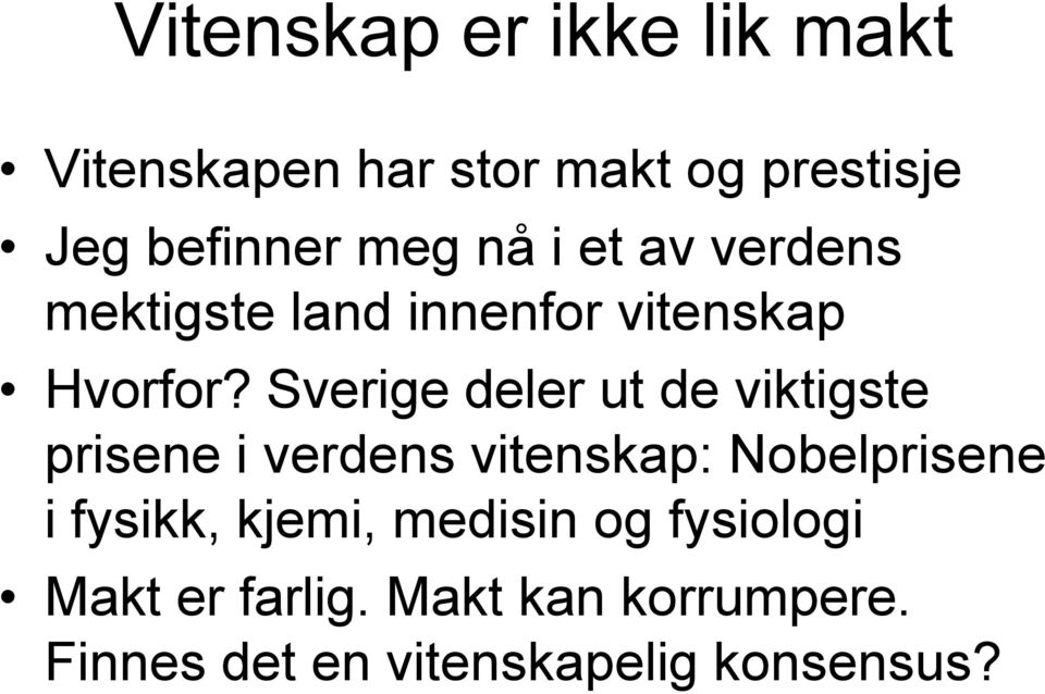 Sverige deler ut de viktigste prisene i verdens vitenskap: Nobelprisene i fysikk,