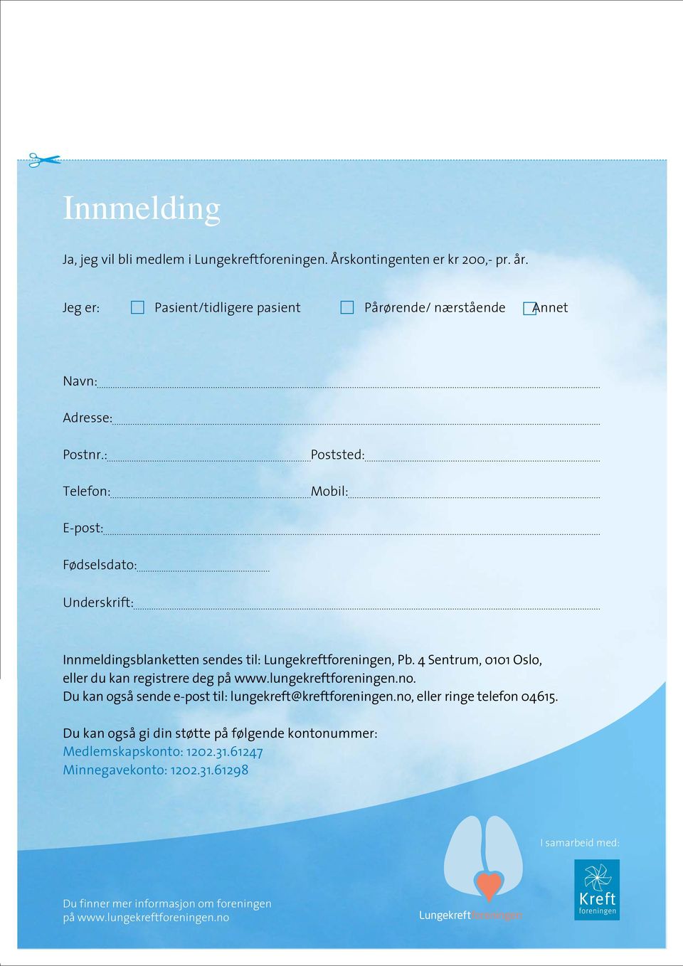 4 Sentrum, 0101 Oslo, eller du kan registrere deg på www.lungekreftforeningen.no. Du kan også sende e-post til: lungekreft@kreftforeningen.