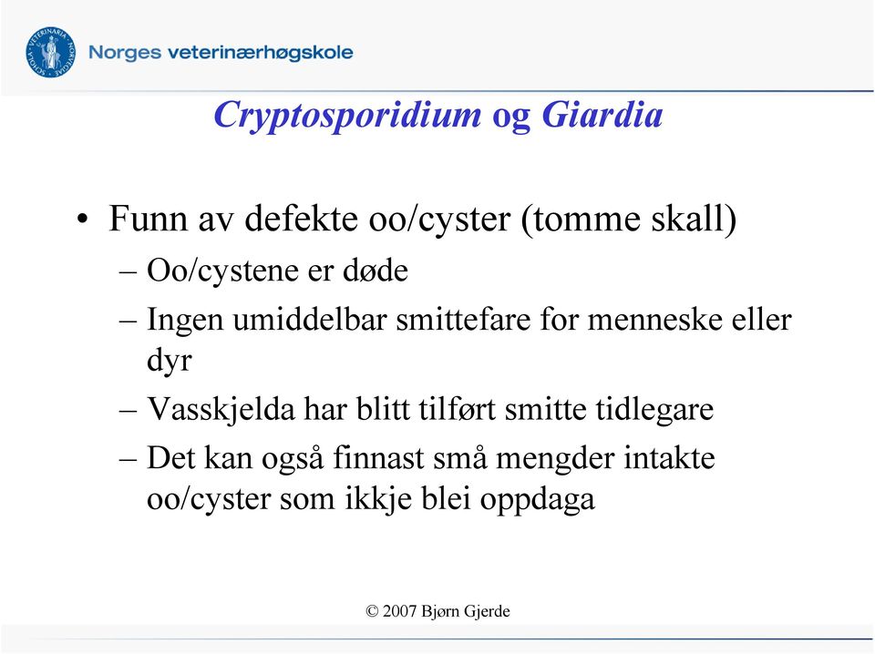 menneske eller dyr Vasskjelda har blitt tilført smitte