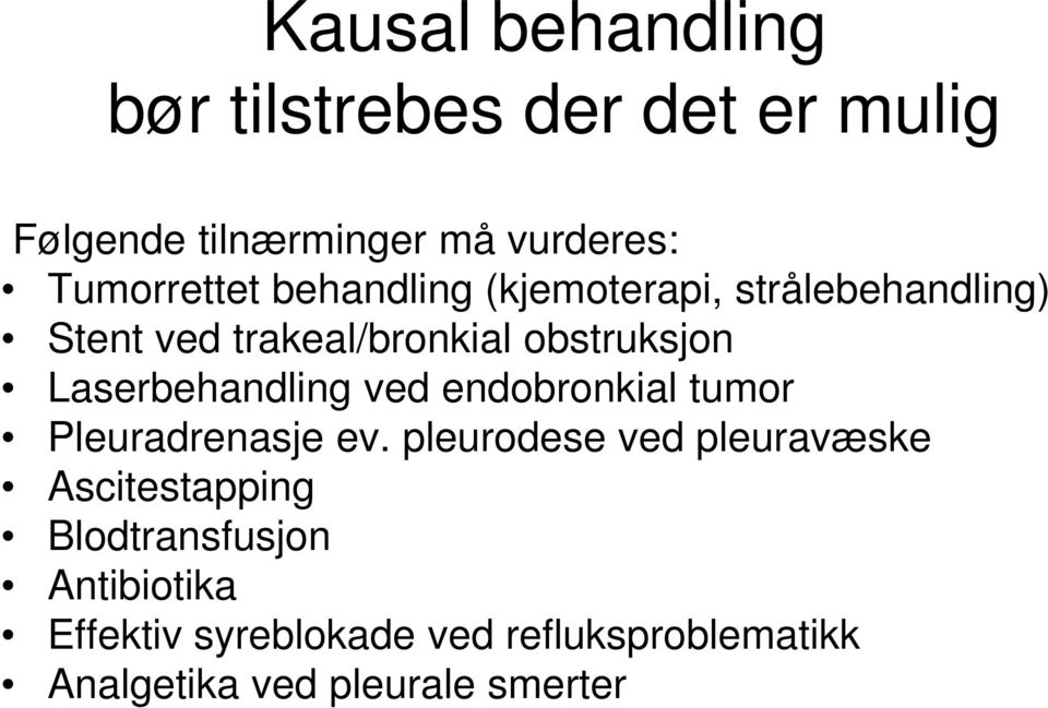 Laserbehandling ved endobronkial tumor Pleuradrenasje ev.