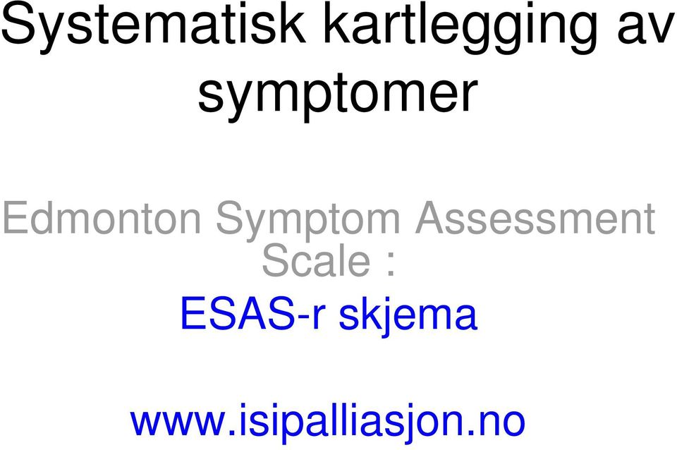 Assessment Scale : ESAS-r