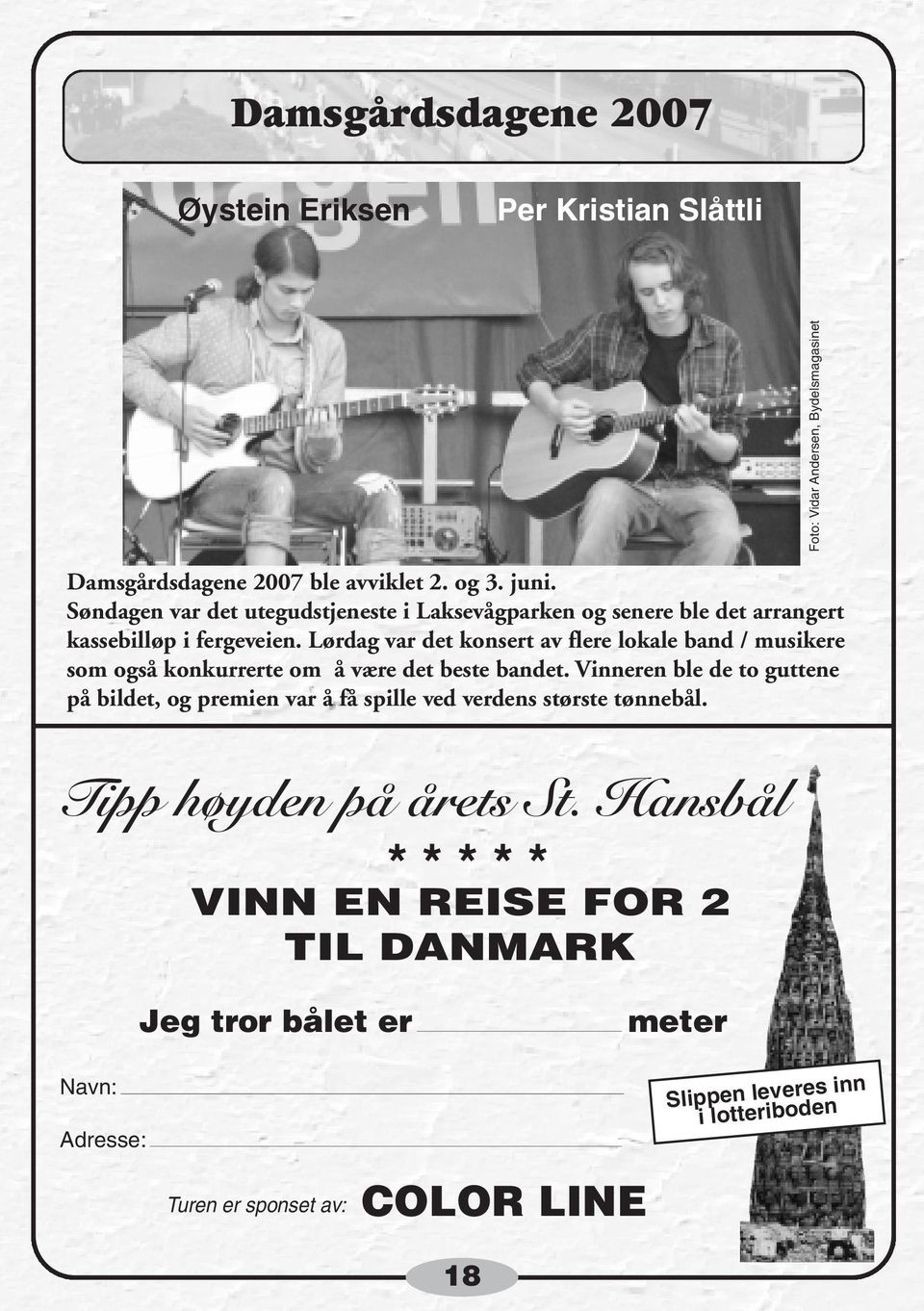 Lørdag var det konsert av flere lokale band / musikere som også konkurrerte om å være det beste bandet.