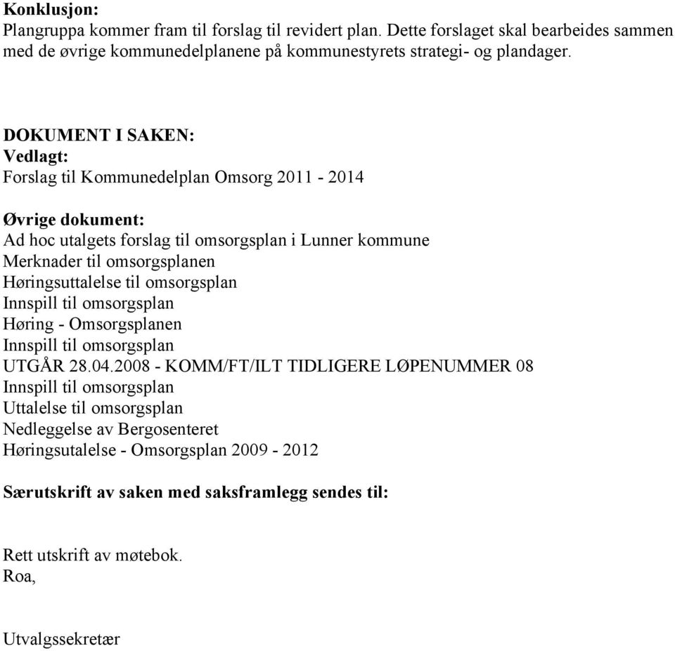 Høringsuttalelse til omsorgsplan Innspill til omsorgsplan Høring - Omsorgsplanen Innspill til omsorgsplan UTGÅR 28.04.