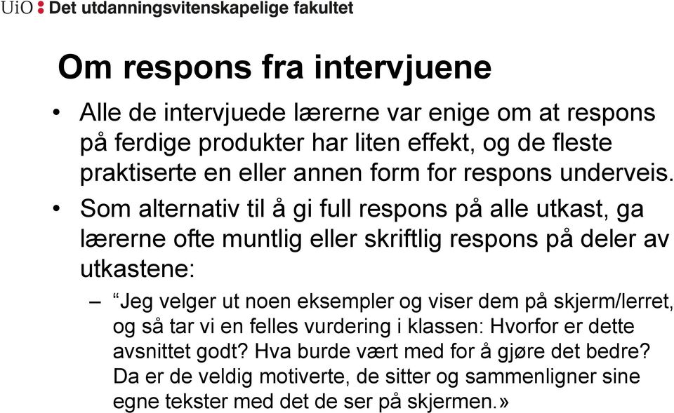 Som alternativ til å gi full respons på alle utkast, ga lærerne ofte muntlig eller skriftlig respons på deler av utkastene: Jeg velger ut noen