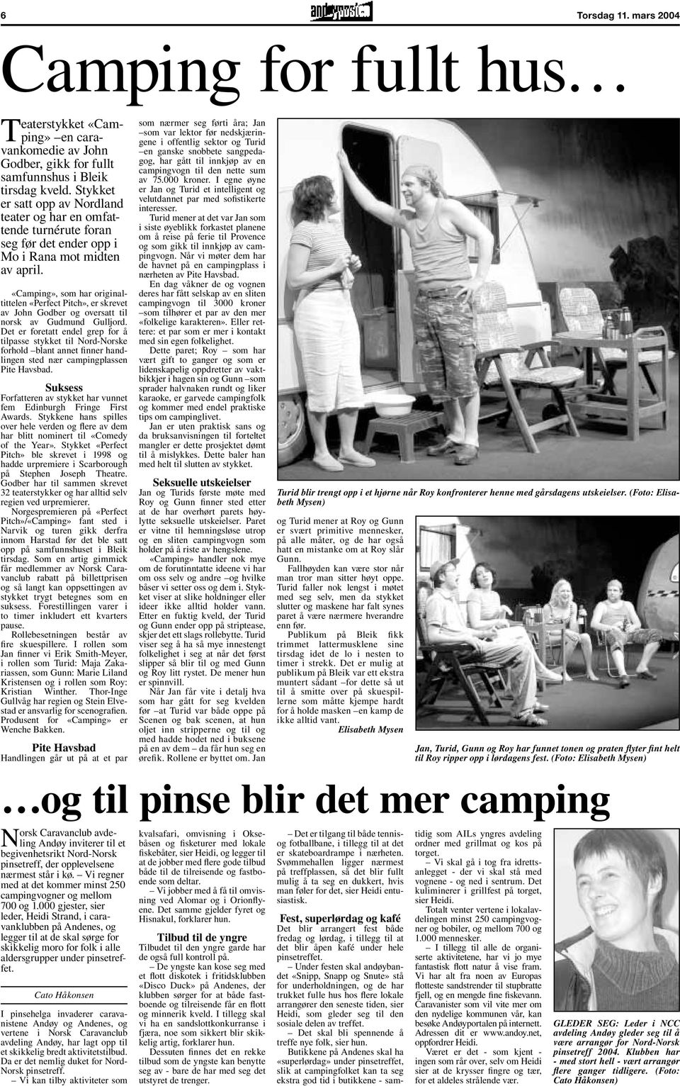 «Camping», som har originaltittelen «Perfect Pitch», er skrevet av John Godber og oversatt til norsk av Gudmund Gulljord.