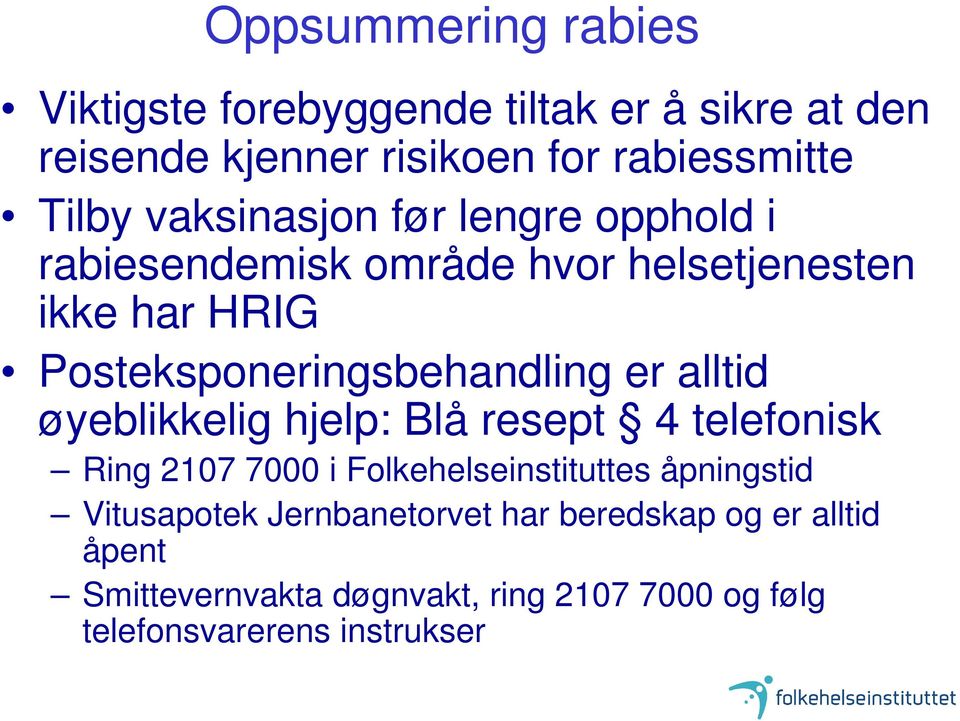 alltid øyeblikkelig hjelp: Blå resept 4 telefonisk Ring 2107 7000 i Folkehelseinstituttes åpningstid Vitusapotek