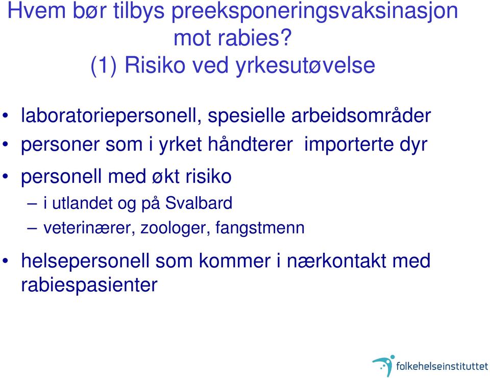 personer som i yrket håndterer importerte dyr personell med økt risiko i