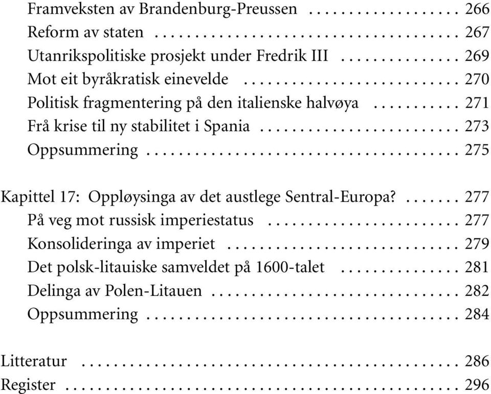 ...................................... 275 Kapittel 17: Oppløysinga av det austlege Sentral-Europa?....... 277 På veg mot russisk imperiestatus........................ 277 Konsolideringa av imperiet.