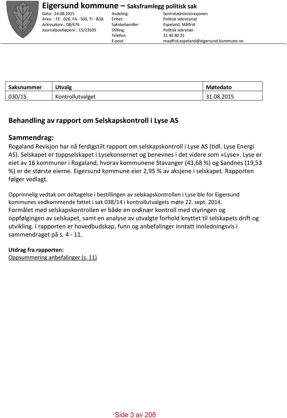 no Saksnummer Utvalg Møtedato 030/15 Kontrollutvalget 31.08.