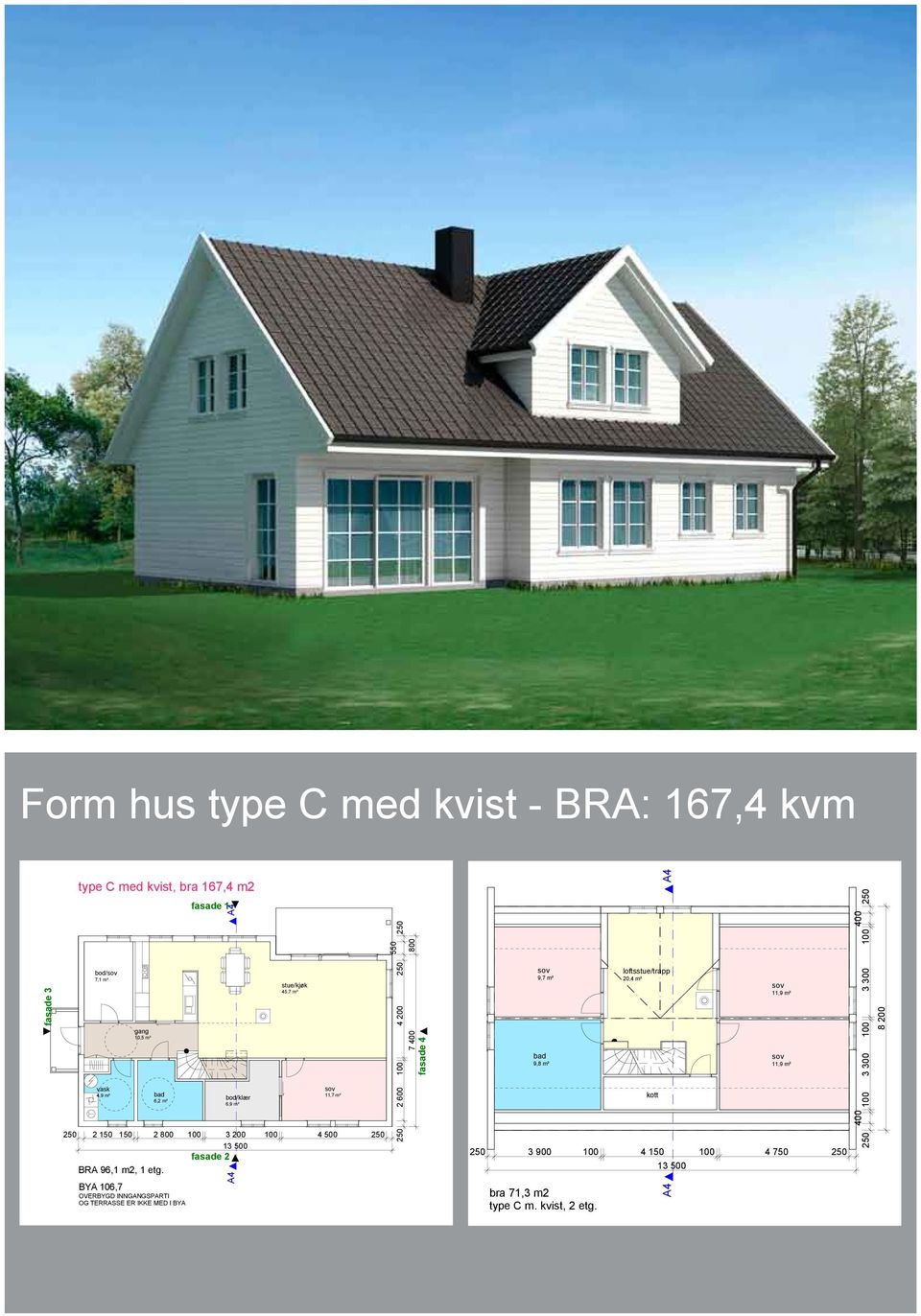 BYA 106,7 OVERBYGD INNGANGSPARTI OG TERRASSE ER IKKE MED I BYA /klær 6,9 m² 45,7 m² 11,7 m² 250 2 600 100 4 200 250 550 250 7 400