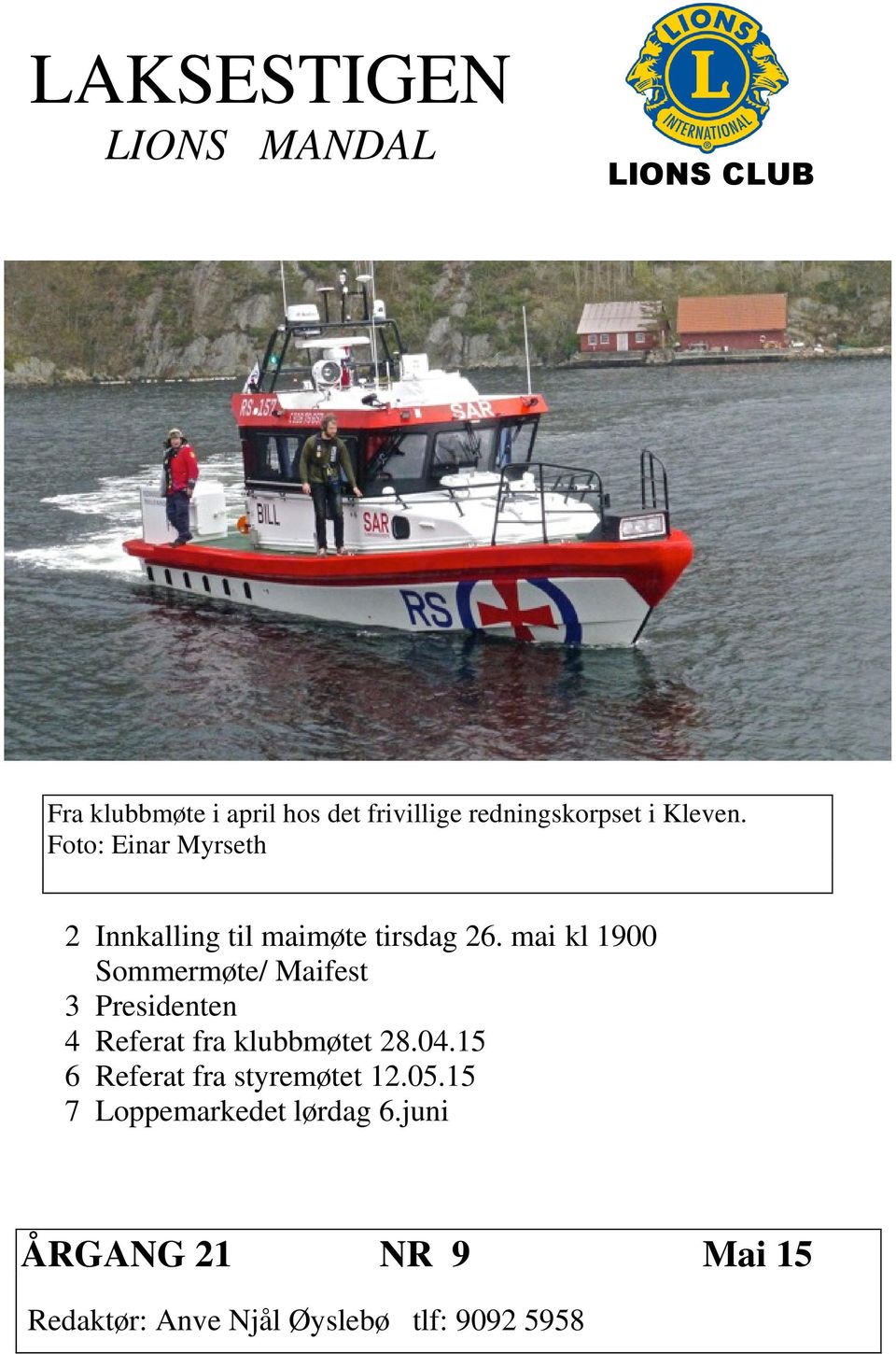 mai kl 1900 Sommermøte/ Maifest 3 Presidenten 4 Referat fra klubbmøtet 28.04.