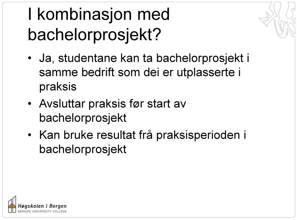 som dei er utplasserte i praksis Avsluttar praksis før