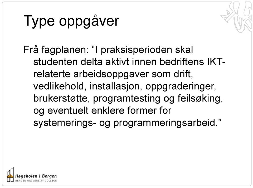 vedlikehold, installasjon, oppgraderinger, brukerstøtte, programtesting