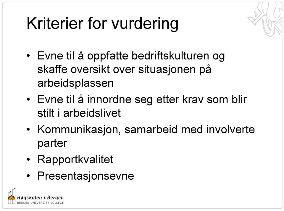 innordne seg etter krav som blir stilt i arbeidslivet