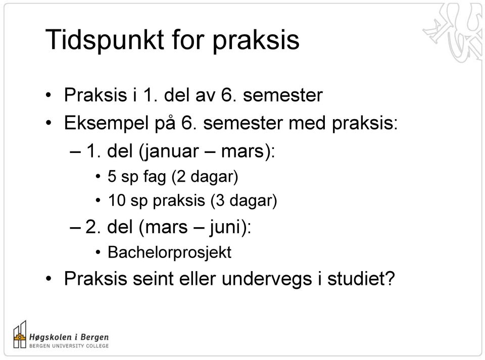 del (januar mars): 5 sp fag (2 dagar) 10 sp praksis (3