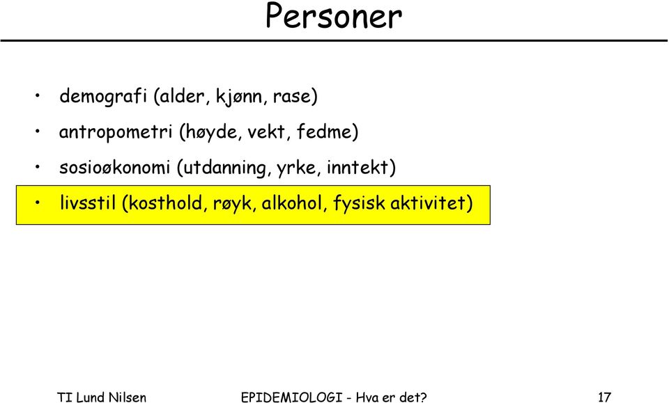 inntekt) livsstil (kosthold, røyk, alkohol, fysisk