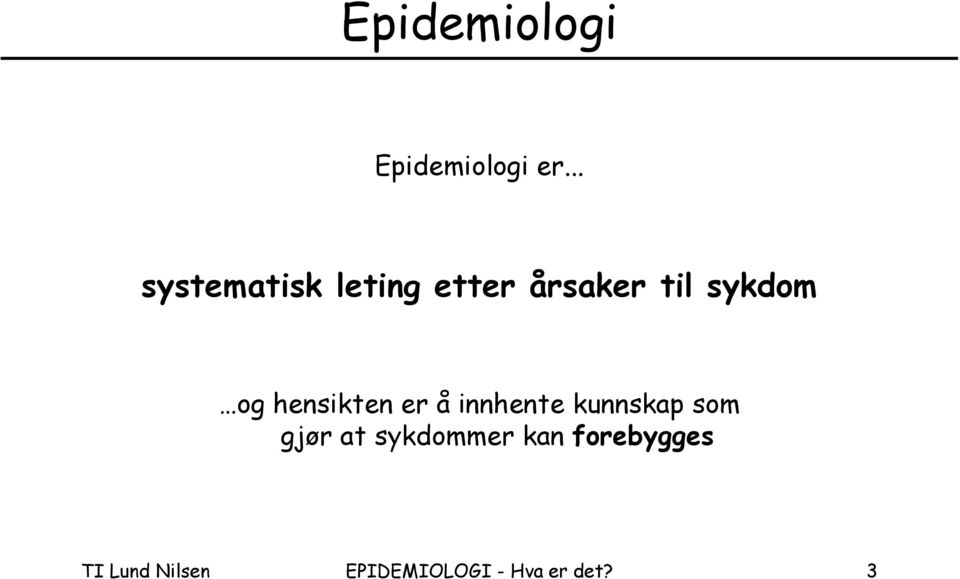 og hensikten er å innhente kunnskap som gjør at