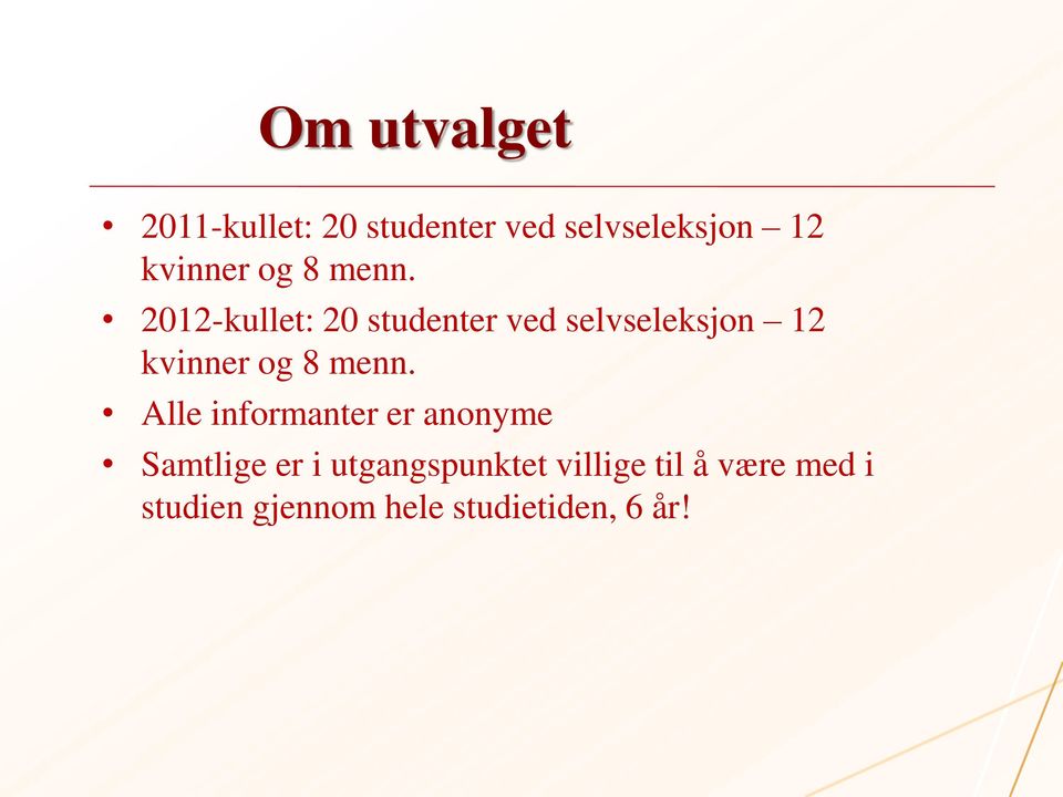 2012-kullet: 20 studenter ved selvseleksjon 12 kvinner  Alle