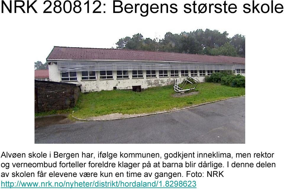 klager på at barna blir dårlige.