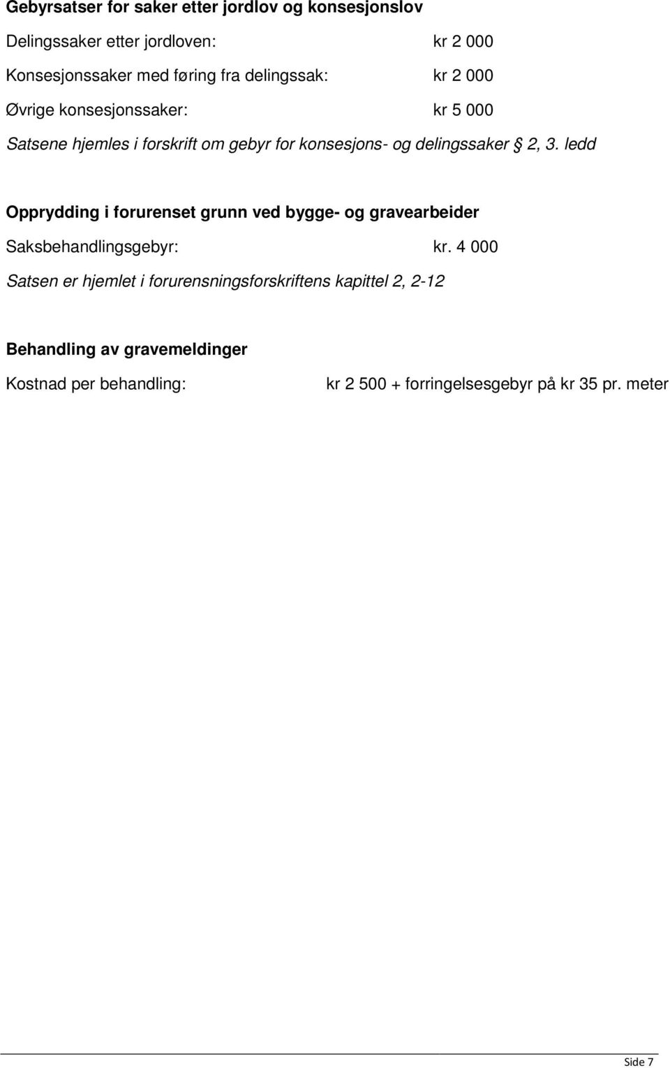 ledd Opprydding i forurenset grunn ved bygge- og gravearbeider Saksbehandlingsgebyr: kr.