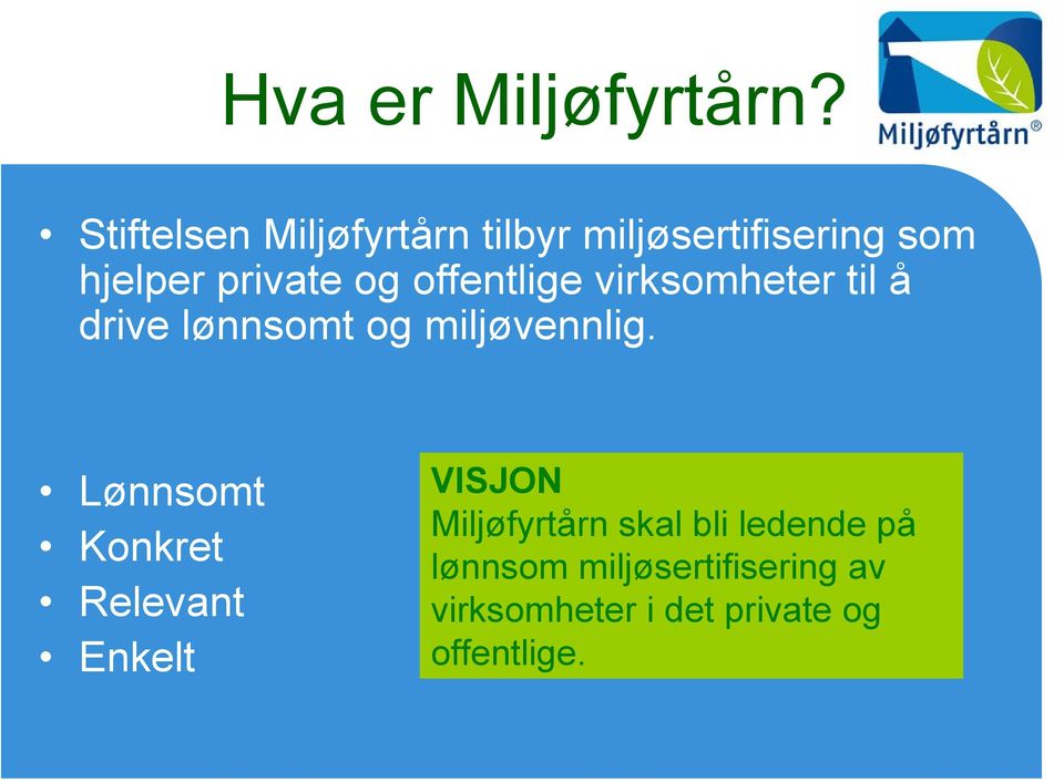 offentlige virksomheter til å drive lønnsomt og miljøvennlig.