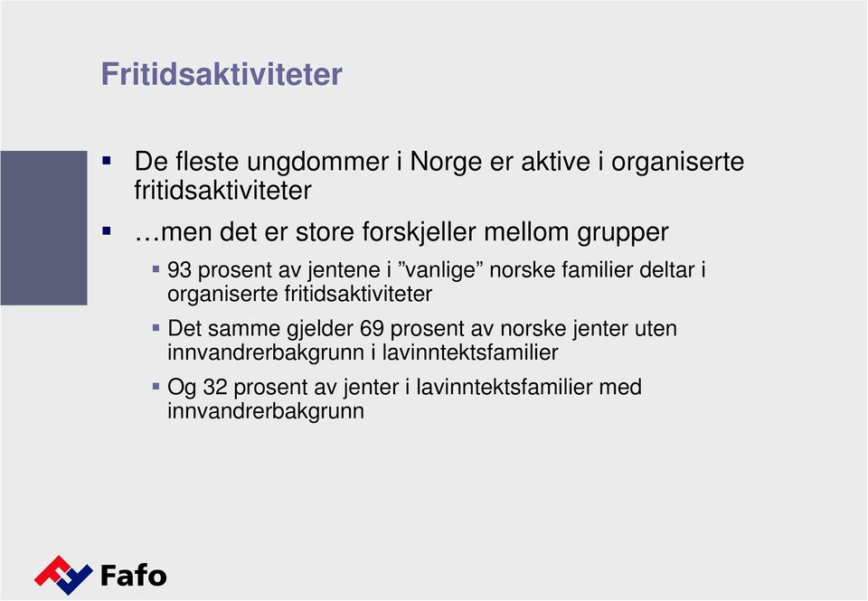 i organiserte fritidsaktiviteter Det samme gjelder 69 prosent av norske jenter uten