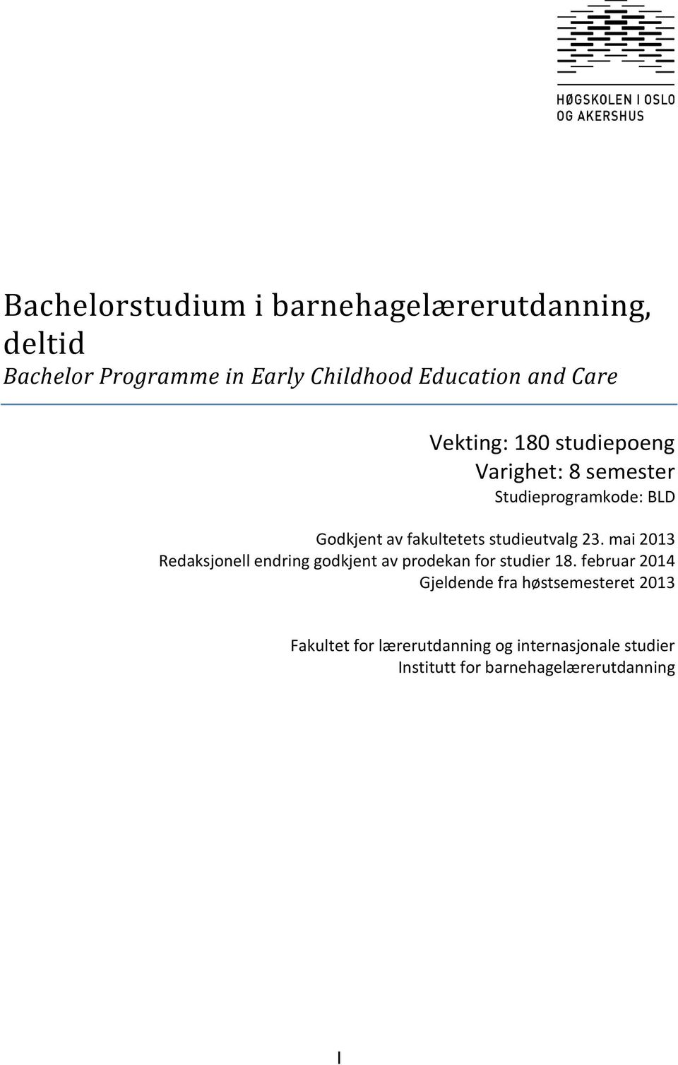 studieutvalg 23. mai 2013 Redaksjonell endring godkjent av prodekan for studier 18.