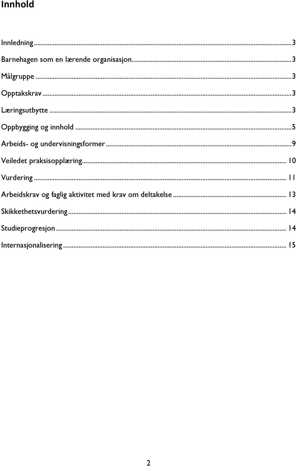 .. 9 Veiledet praksisopplæring... 10 Vurdering.