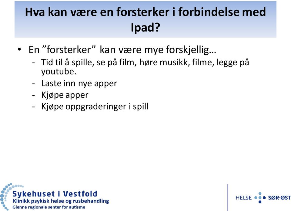 spille, se på film, høre musikk, filme, legge på youtube.