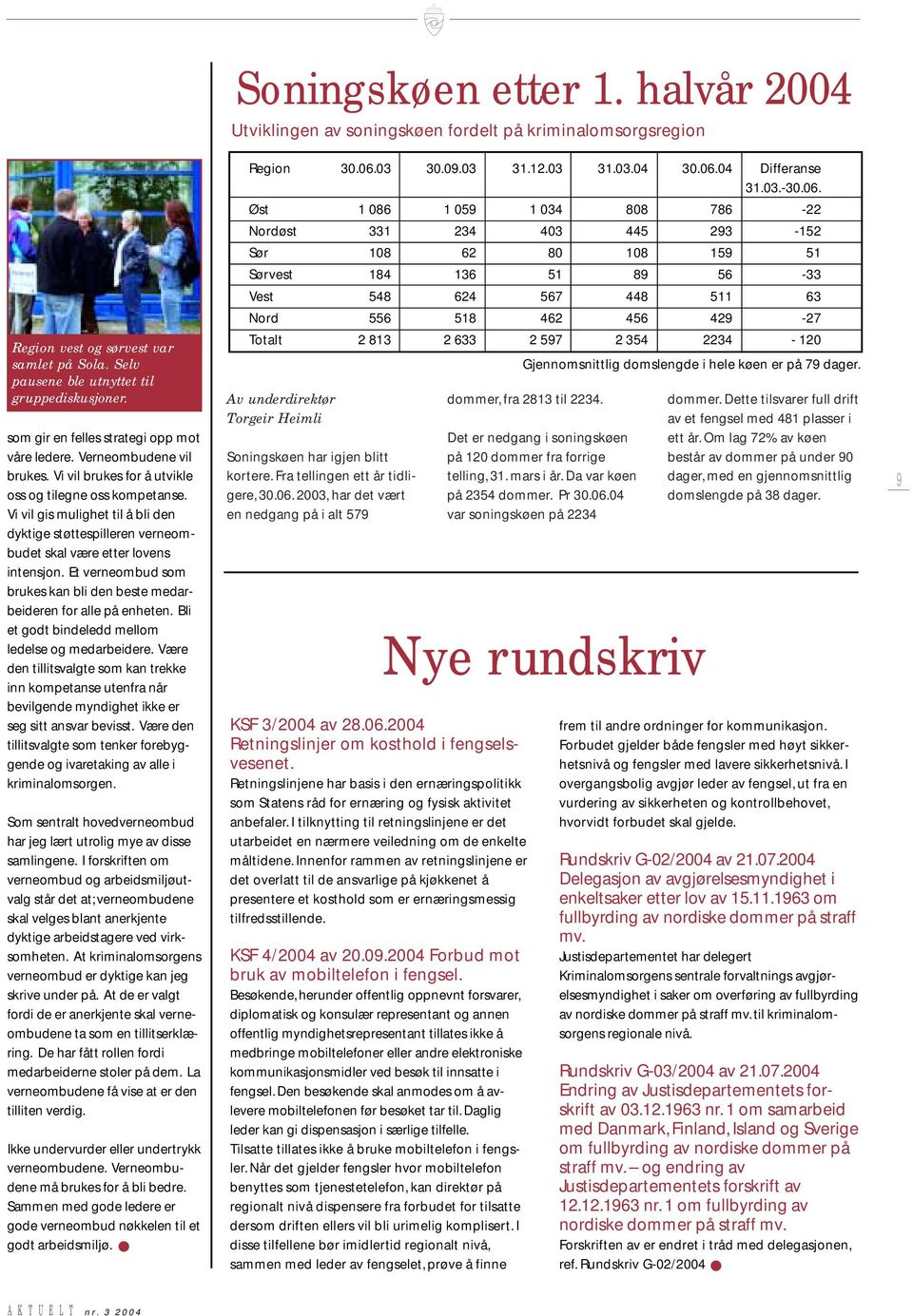 Vi vil gis mulighet til å bli den dyktige støttespilleren verneombudet skal være etter lovens intensjon. Et verneombud som brukes kan bli den beste medarbeideren for alle på enheten.