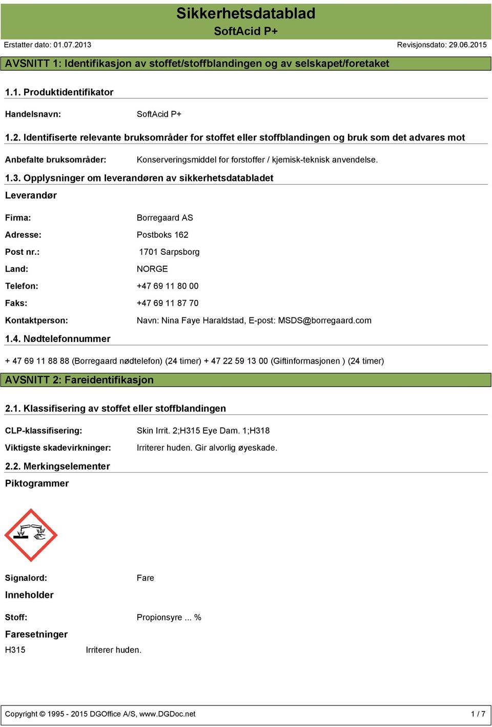 Opplysninger om leverandøren av sikkerhetsdatabladet Leverandør Firma: Borregaard AS Adresse: Postboks 162 Post nr.