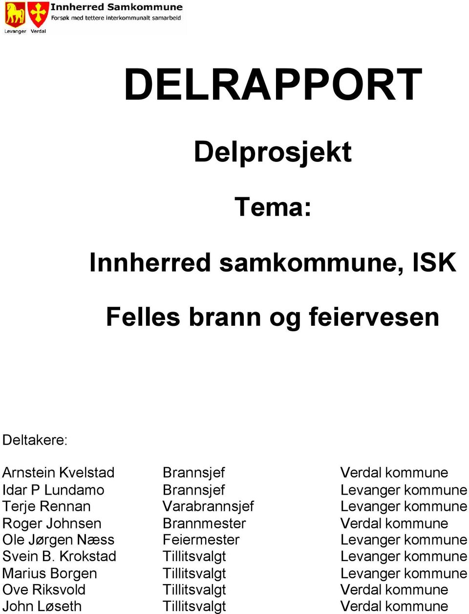 Johnsen Brannmester Verdal kommune Ole Jørgen Næss Feiermester Levanger kommune Svein B.