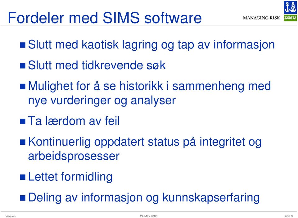 og analyser Ta lærdom av feil Kontinuerlig oppdatert status på integritet og