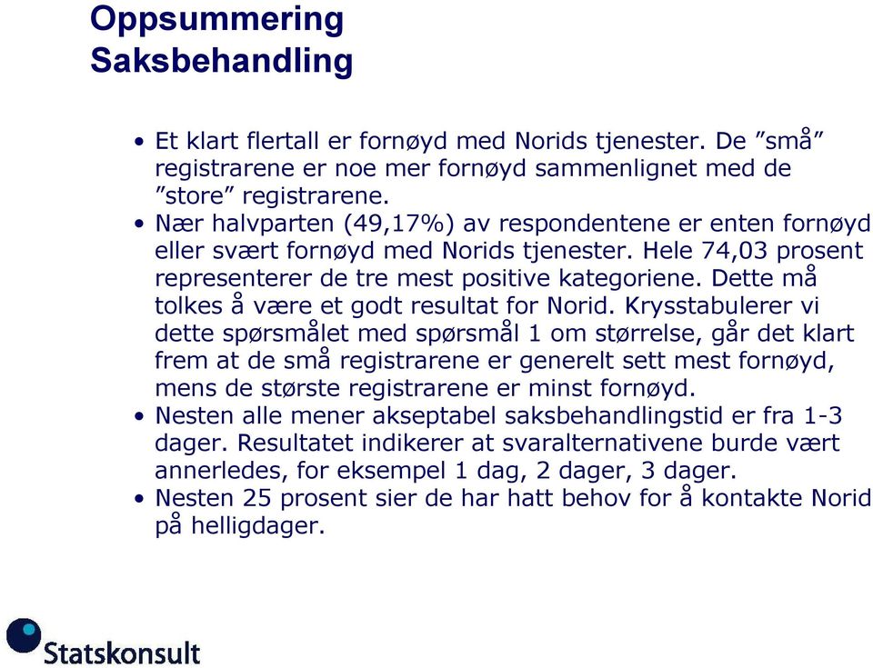 Dette må tolkes å være et godt resultat for Norid.