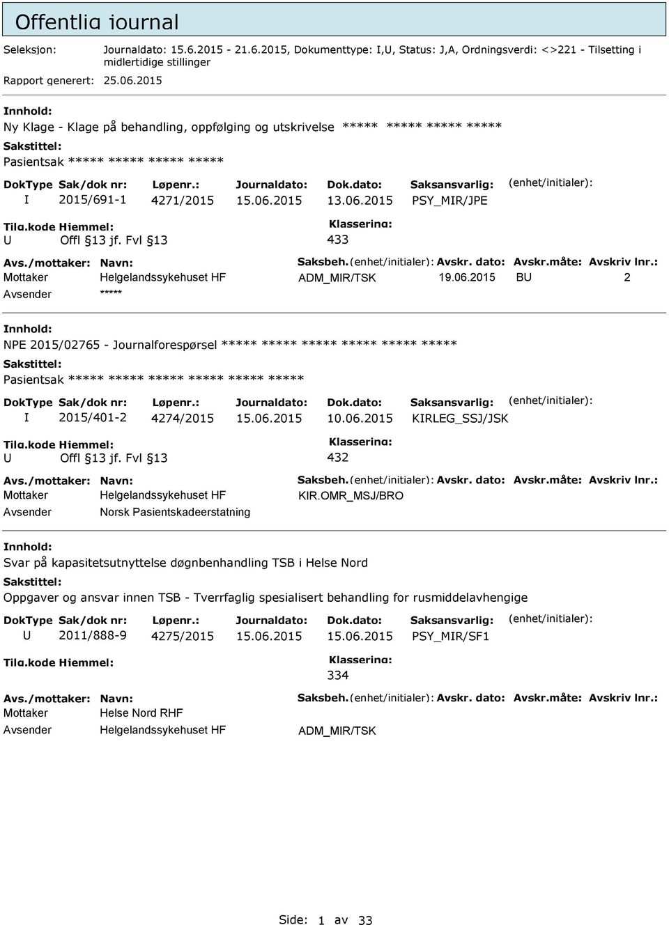 /mottaker: Navn: Saksbeh. Avskr. dato: Avskr.måte: Avskriv lnr.: ADM_MR/TSK 19.06.