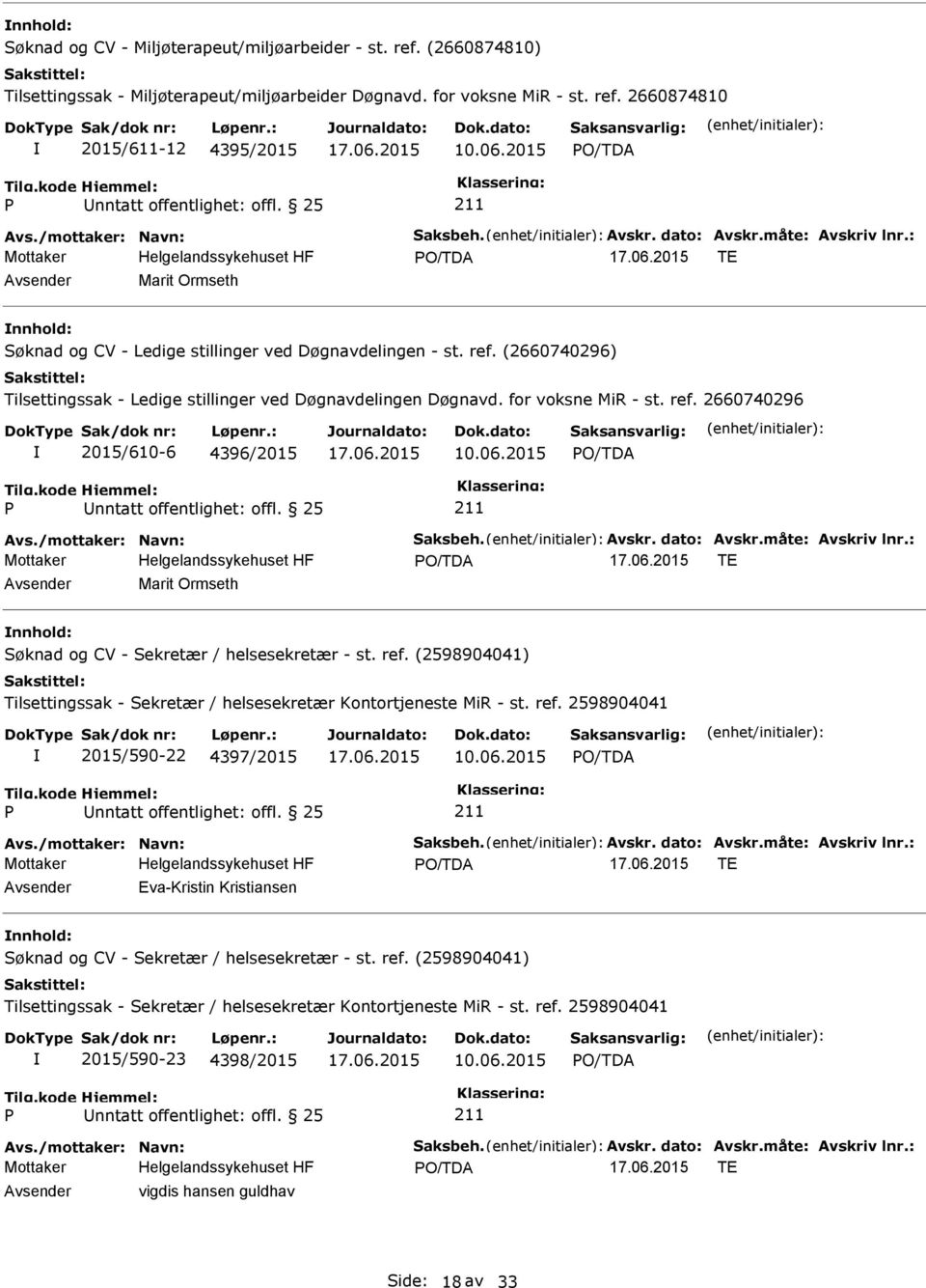 for voksne MiR - st. ref. 2660740296 2015/610-6 4396/2015 10.06.2015 Avs./mottaker: Navn: Saksbeh. Avskr. dato: Avskr.måte: Avskriv lnr.