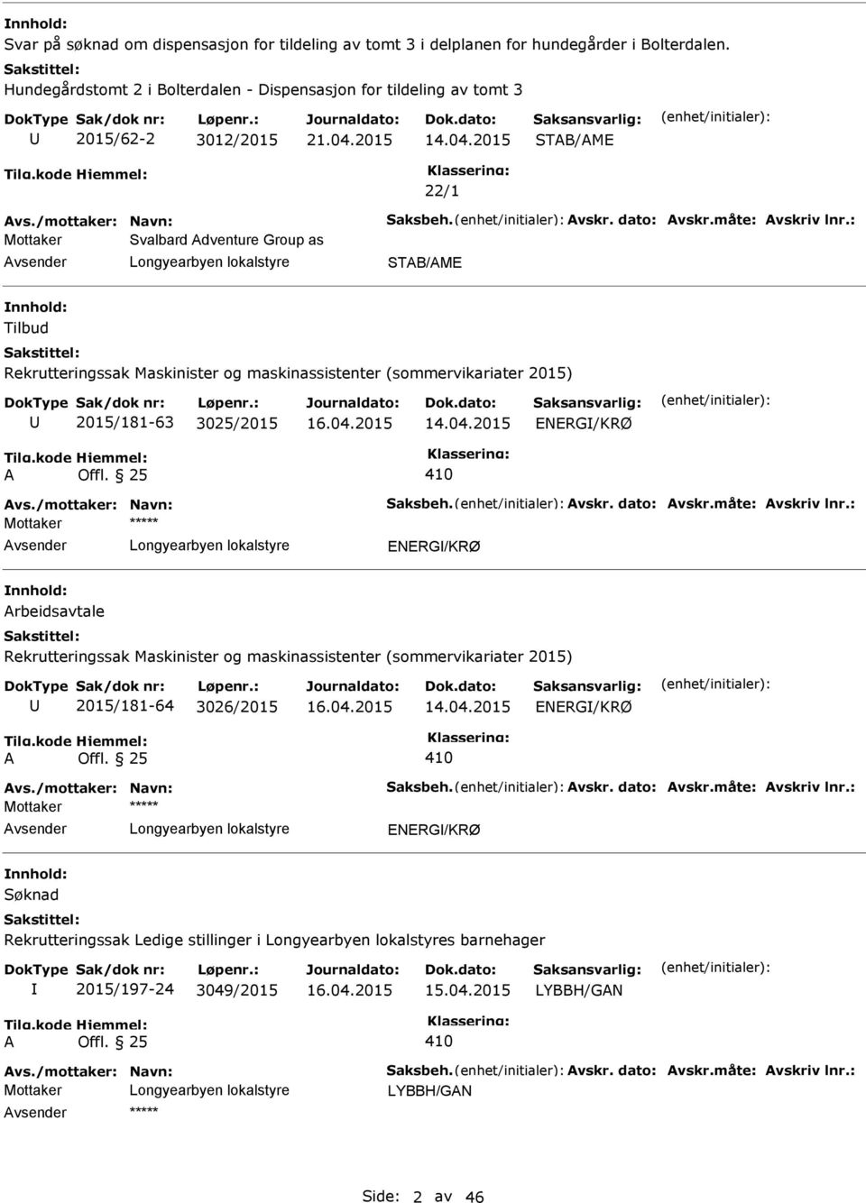 2015 STB/ME 22/1 Mottaker Svalbard dventure Group as STB/ME Tilbud Rekrutteringssak Maskinister og maskinassistenter (sommervikariater 2015) 2015/181-63