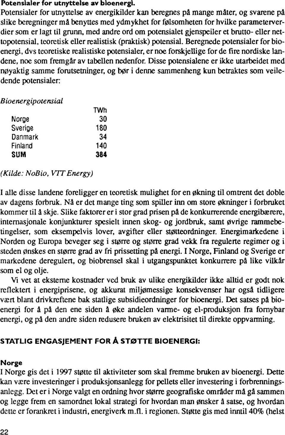 andre ord om potensialet gjenspeiler et brutto- eller nettopotensial, teoretisk eller realistisk (praktisk) potensial.